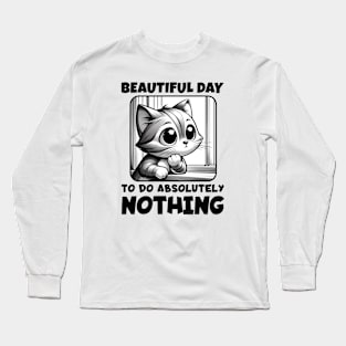 Beautiful Day to Do Absolutely Nothing - Cat at Window Long Sleeve T-Shirt